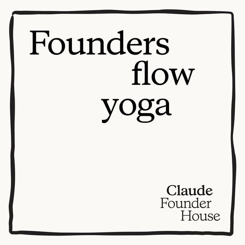 Cover Image for Claude Founder House: Founders Flow Yoga