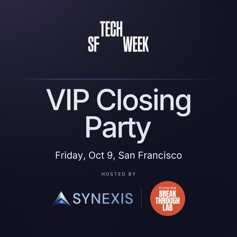 Cover Image for SF Tech Week VIP Closing Party with Synexis & Funding Breakthrough Lab (90+ VCs, FOs and Angels)