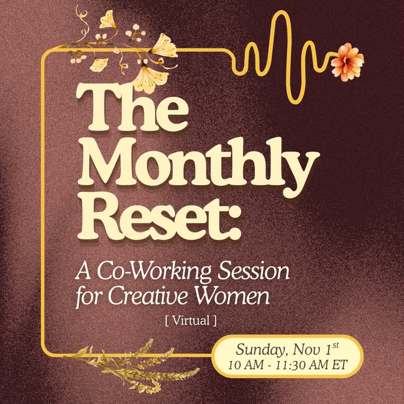 Cover Image for The Monthly Reset: A Co-Working Session for Creative Women (Virtual)