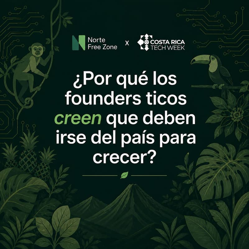 Cover Image for ¿Por qué los founders ticos creen que tienen que irse del país para crecer? by Norte Free Zone