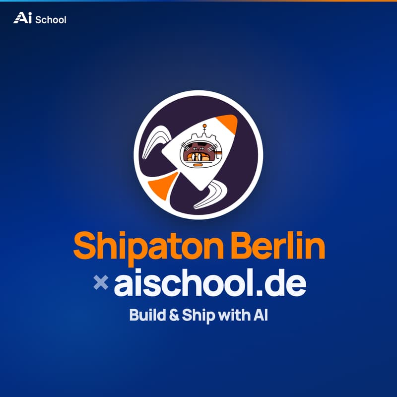 Cover Image for Build & Ship with AI - Shipaton Berlin × aischool.de