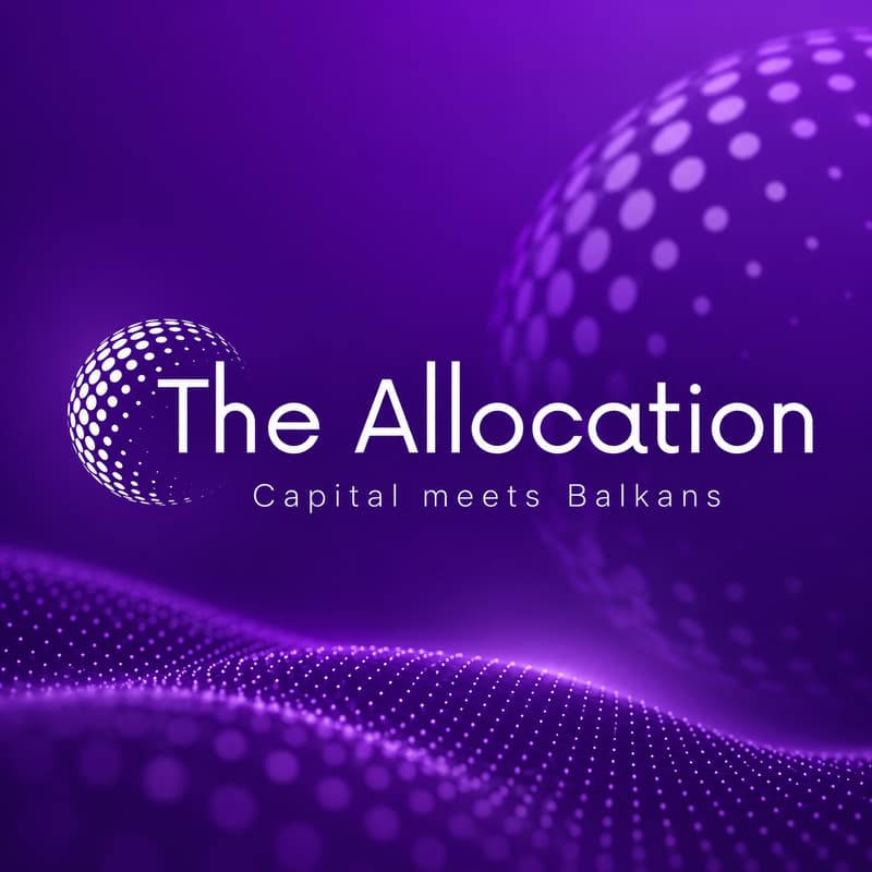 Cover Image for The Allocation: Where European Capital Meets The Balkans