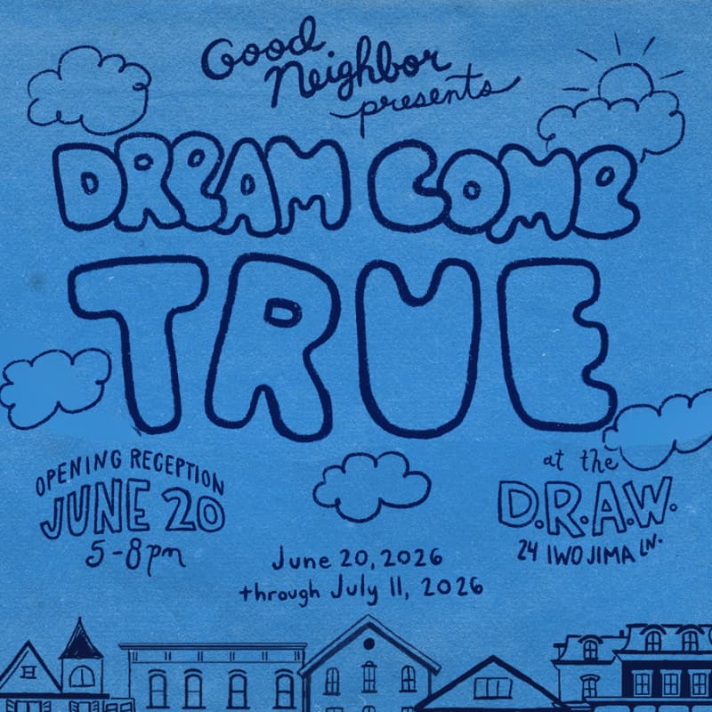 Cover Image for Good Neighbor Presents Dream Come True: Opening Reception