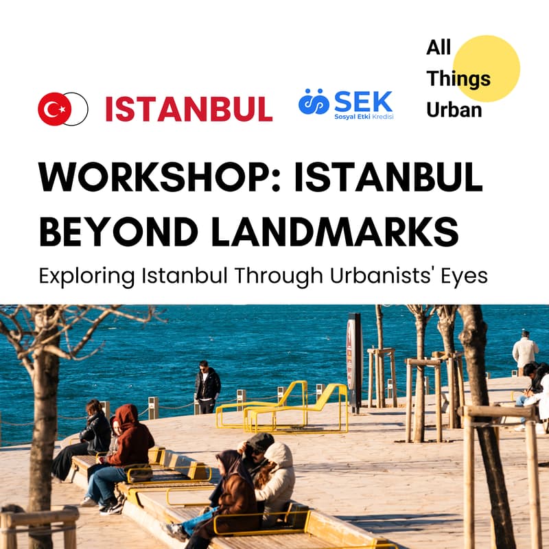 Cover Image for All Things Urban Istanbul Workshop: Istanbul Beyond Landmarks