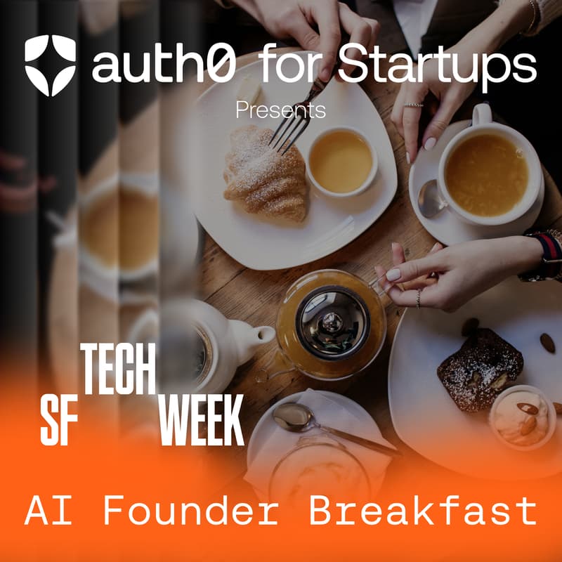 Cover Image for AI Founder Breakfast hosted by Auth0 for Startups - #SFTechWeek