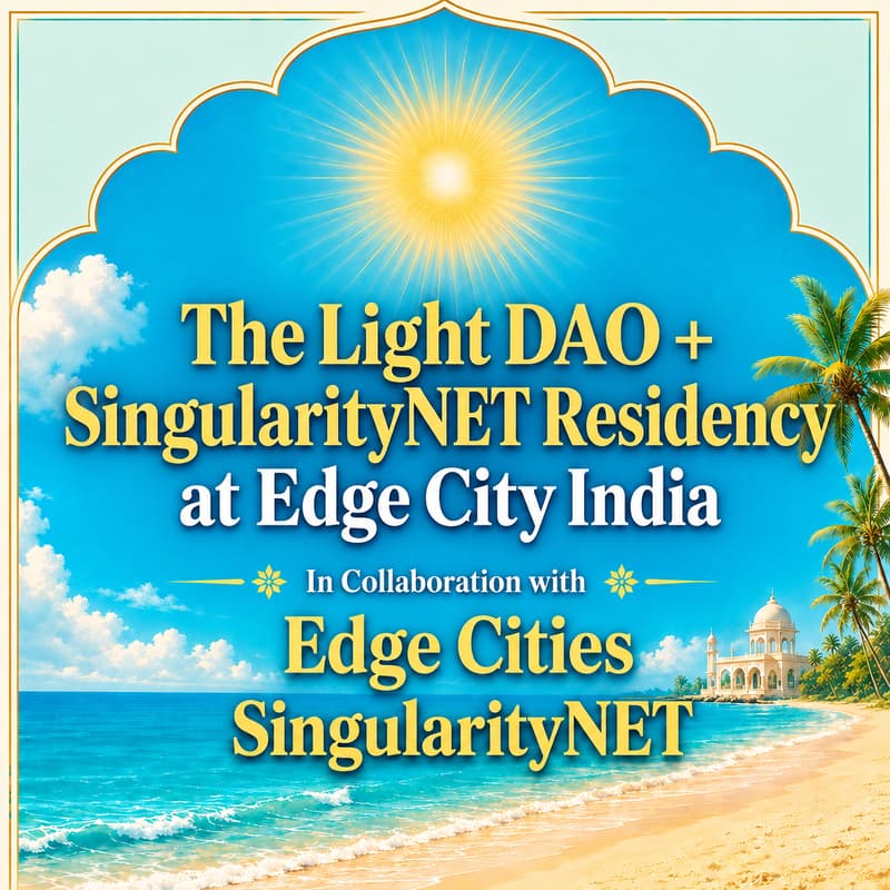 Cover Image for Light DAO + SingularityNET Residency at Edge City India