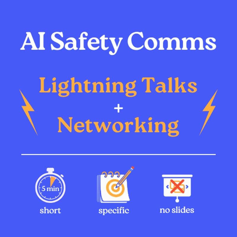 Cover Image for AI Safety Comms - Lightning Talks and Networking ⚡