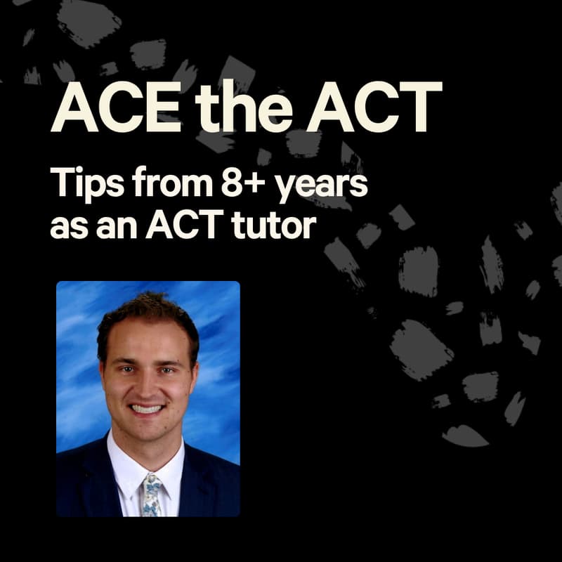 Cover Image for ACE the ACT: Tips from 8+ years as an ACT tutor
