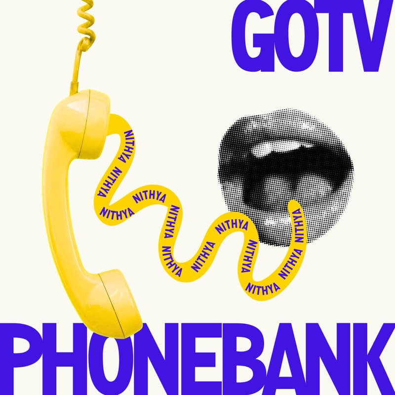 Cover Image for 📱 GOTV In-Person & Virtual Phonebank for Nithya