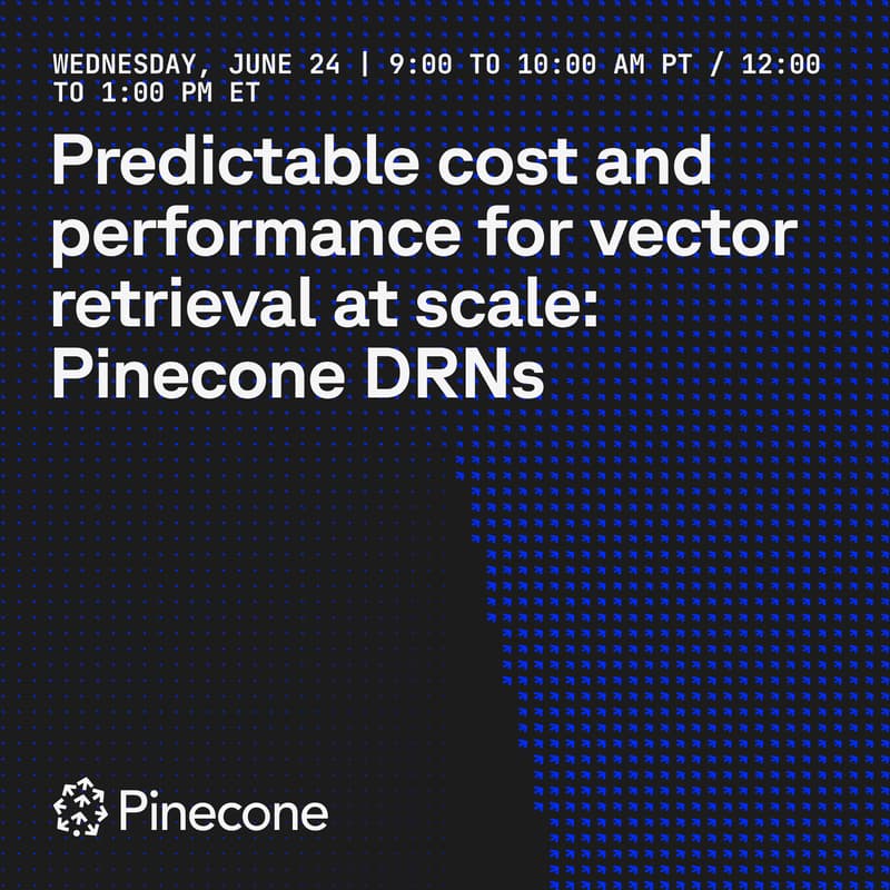 Cover Image for Predictable Cost and Performance for Vector Retrieval at Scale: Pinecone Dedicated Read Nodes