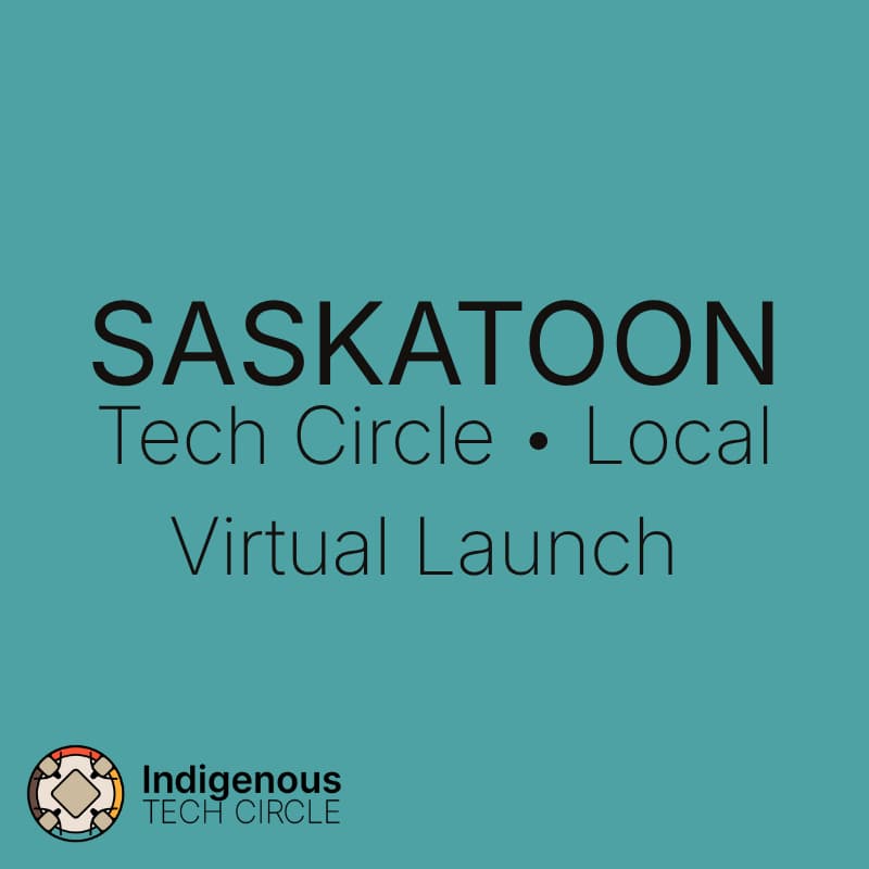Cover Image for Indigenous Tech Circle — Saskatoon Launch 🎉