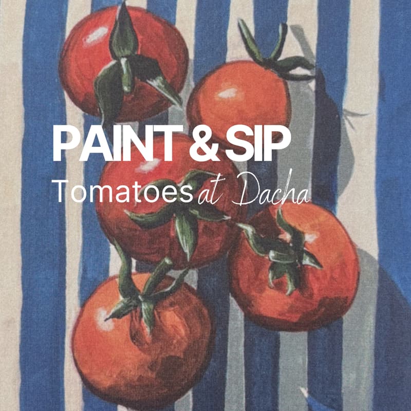 Cover Image for Paint & Sip - Tomatoes at Dacha - 8x8" canvas