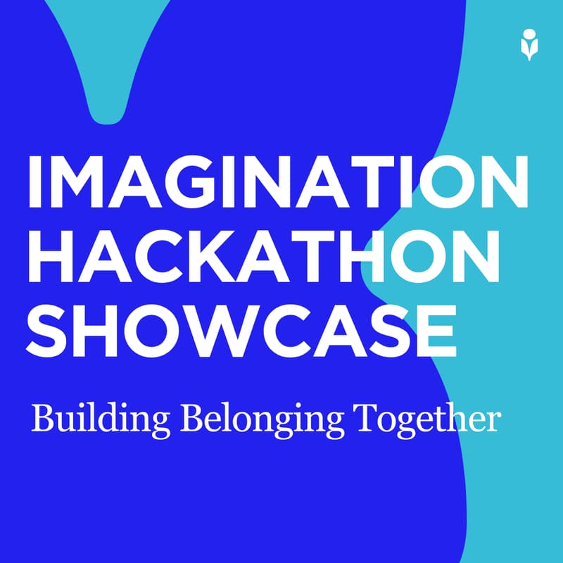 Cover Image for Imagination Hackathon Showcase: Building Belonging Together