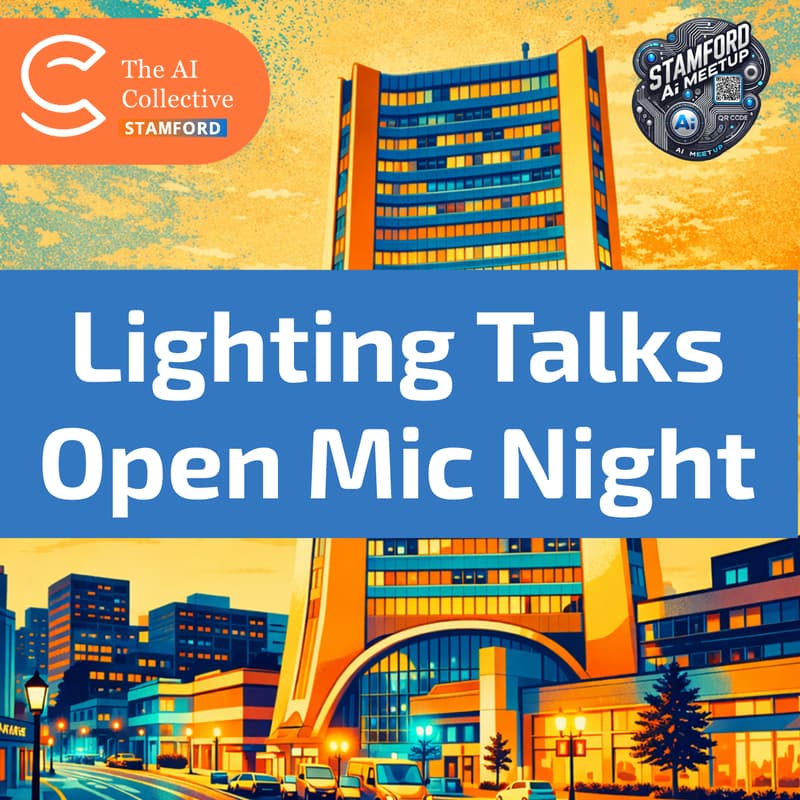 Cover Image for Stamford AI Meetup | Lightning Talks/Open Mic | w/ The AI Collective