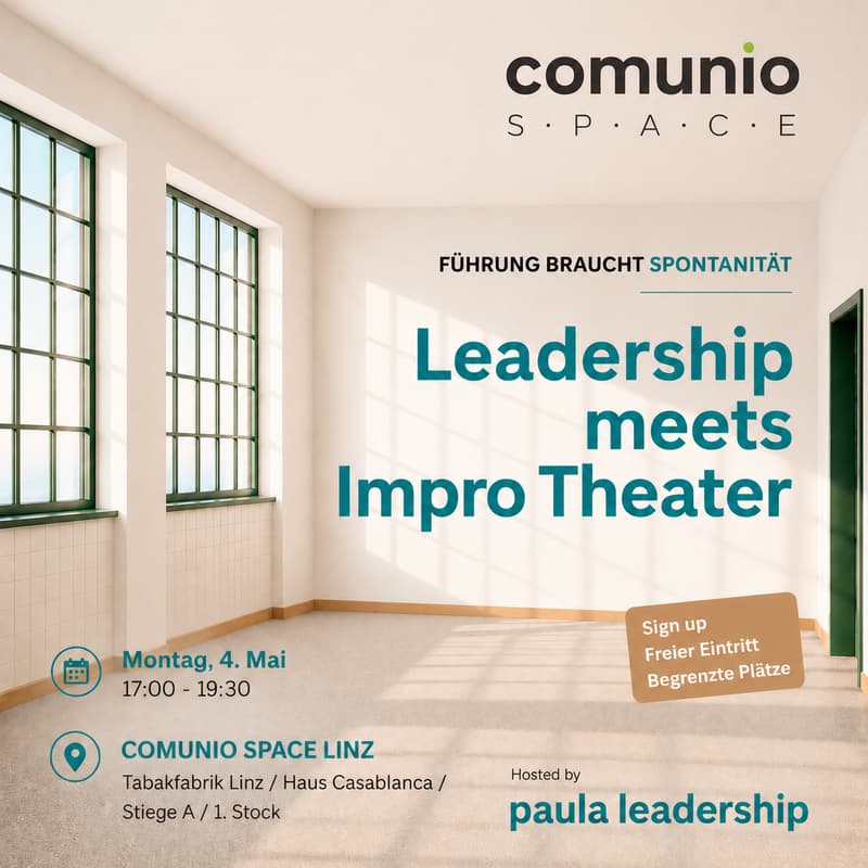 Cover Image for FÜHRUNG BRAUCHT SPONTANITÄT - Leadership meets Impro Theater | Afterwork(shop) @comuniospace (Tabakfabrik Linz) hosted by paula leadership