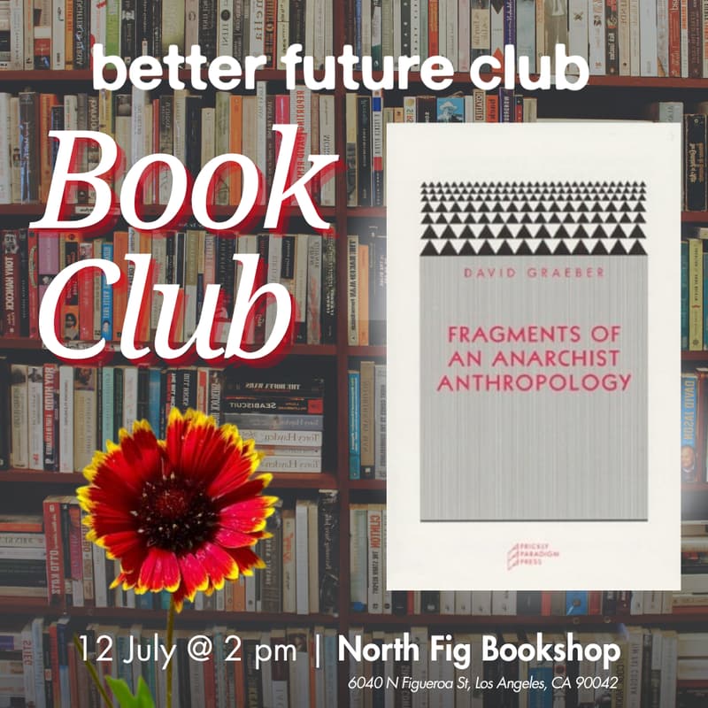 Cover Image for 📙 Better Future Club Book Club July Meetup: What If We Get It Right? + Fragments of an Anarchist Anthropology