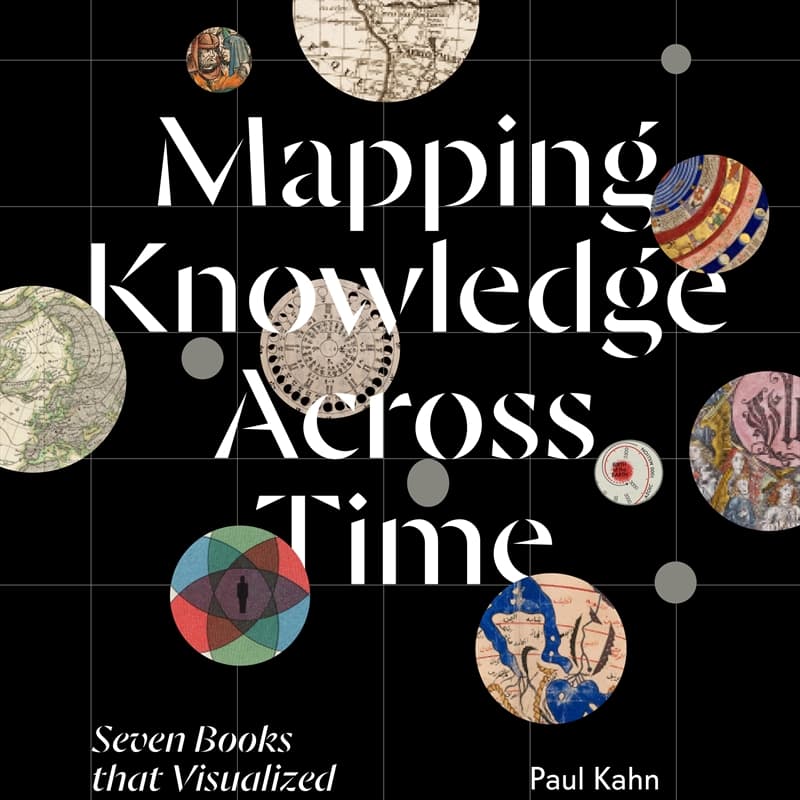 Cover Image for Data Viz DC: Mapping Knowledge Across Time, Seven Books that Visualized the World - Paul Kahn