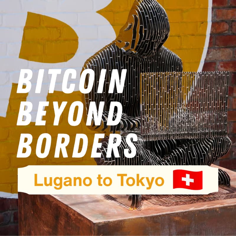 Cover Image for Bitcoin Beyond Borders (Lugano to Tokyo)