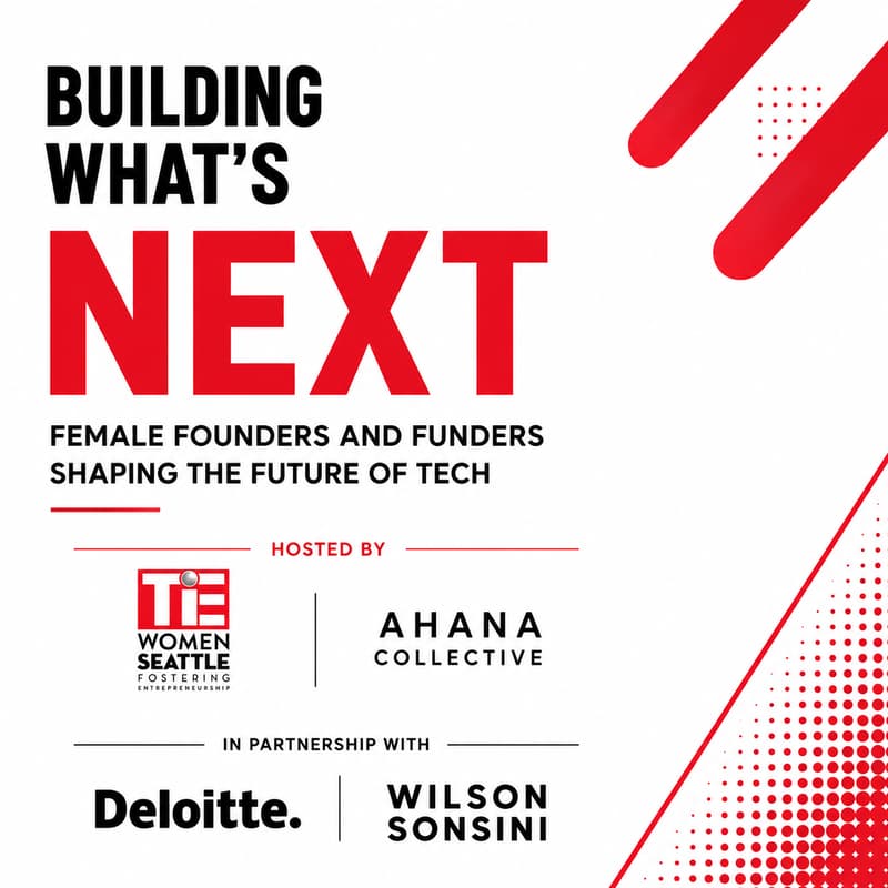 Cover Image for Building What’s Next: Female Founders & Funders Shaping the Future of Tech | TiE Seattle Women & Ahana Collective