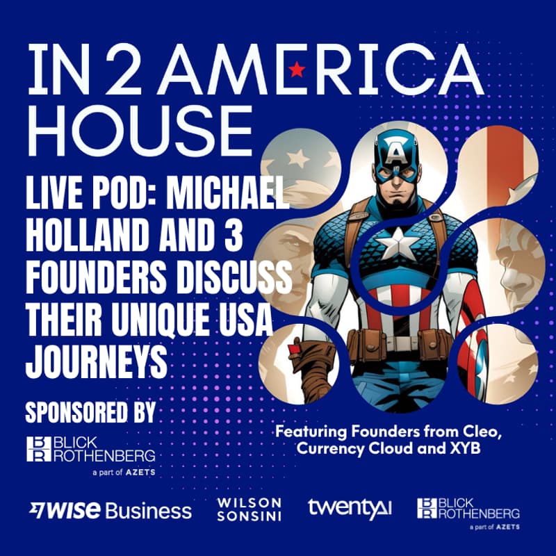 Cover Image for In2America House - Live Podcast: Real US Expansion Founder Stories. Sponsored by Blick Rothenberg