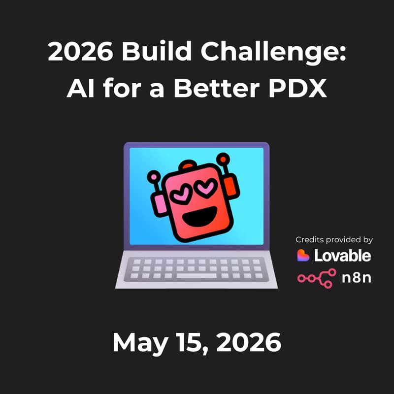 Cover Image for 2026 Build Challenge: AI for a Better PDX (Portland Startup Week)