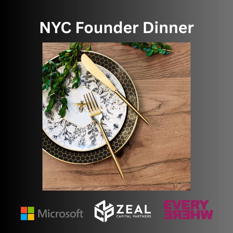 Cover Image for NY Founders Building in Stealth Dinner: Zeal Capital Partners, Everywhere & Microsoft for Startups