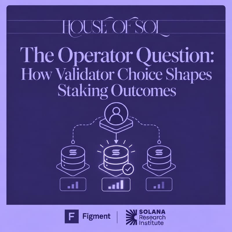 Cover Image for House of Sol Workshops: The Operator Question: How Validator Choice Shapes Staking Outcomes: SRI x Figment