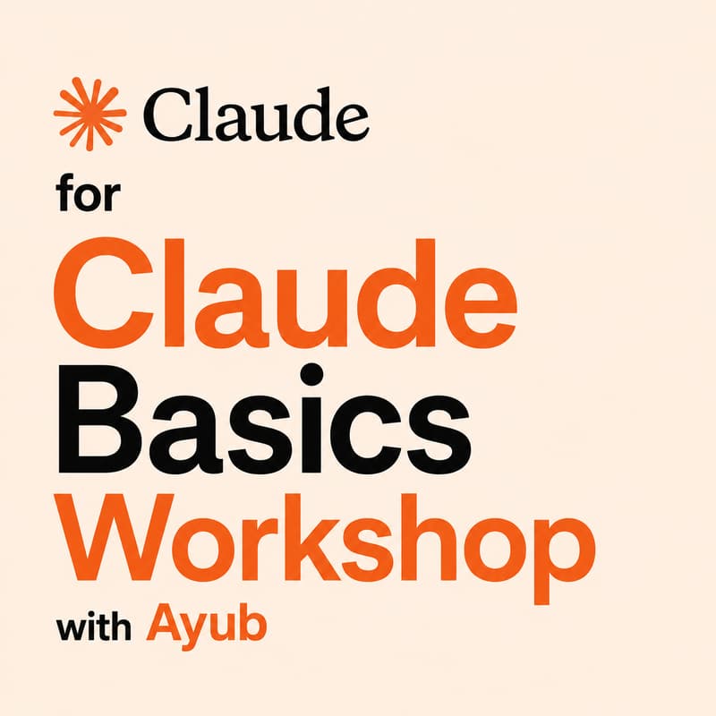 Cover Image for Claude Basics Workshop with Ayub