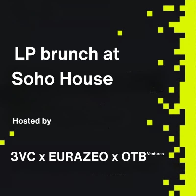 Cover Image for LP brunch at Soho House — Hosted by 3VC & Eurazeo & OTB Ventures