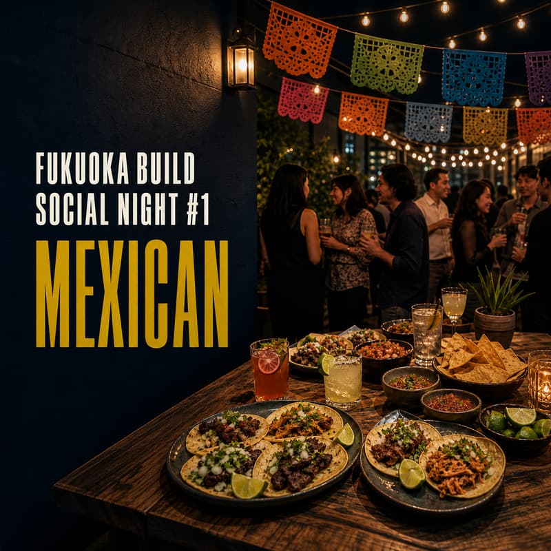 Cover Image for Fukuoka Build Social Night #1: Mexican Night 🌮
