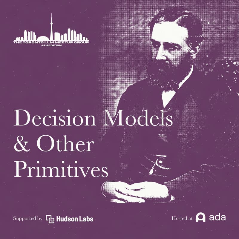 Cover Image for The Toronto LLM Meetup Group - No More LLMs: Decision Models & Other Primitives