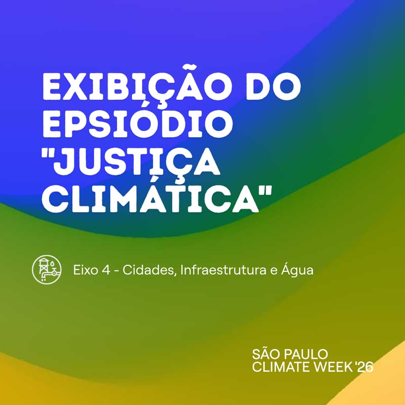 Cover Image for Exibição do Epsiódio "Justiça Climática" e discussão