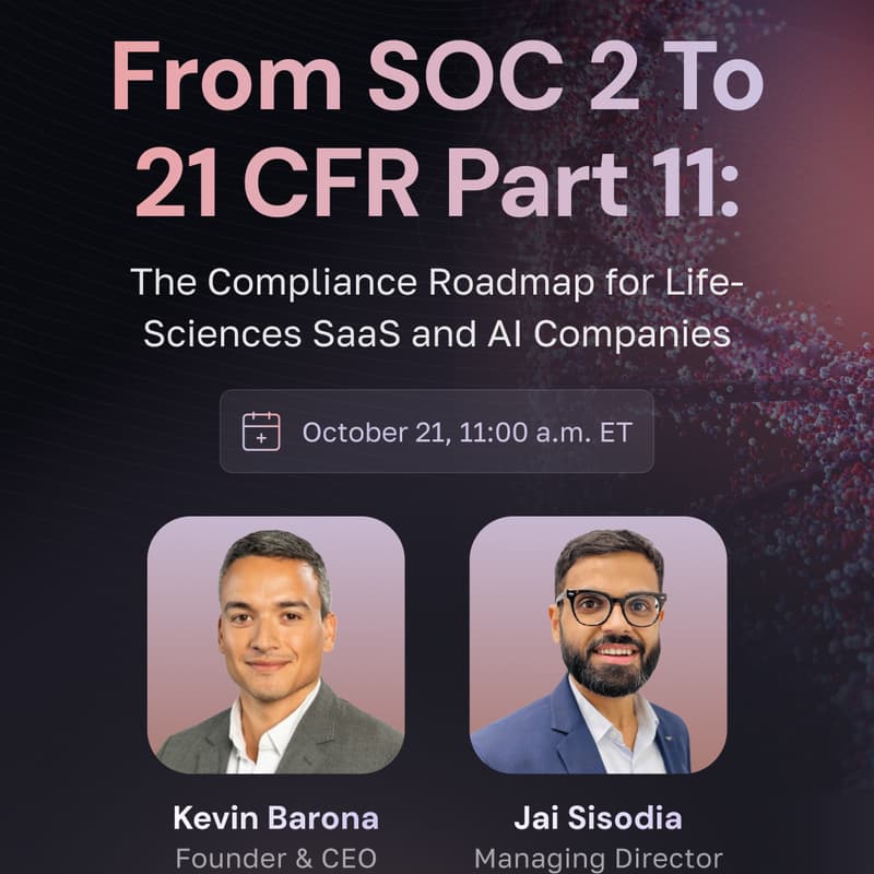 Cover Image for From SOC 2 to 21 CFR Part 11: The Compliance Roadmap for Life-Sciences SaaS and AI Companies