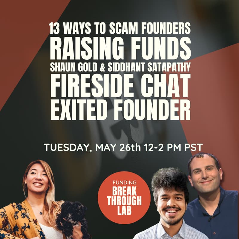 Cover Image for 15 Ways to Scam Founders Raising Funds, Shaun Gold & Fireside chat with Exited Founder Siddhant Satapathy
