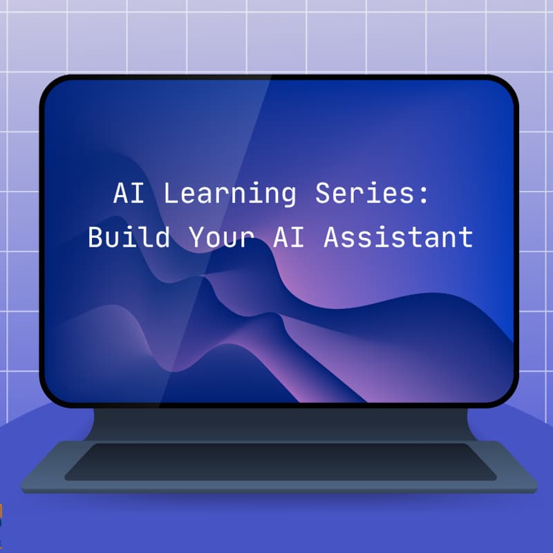 Cover Image for AI Learning Series: Build Your AI Assistant