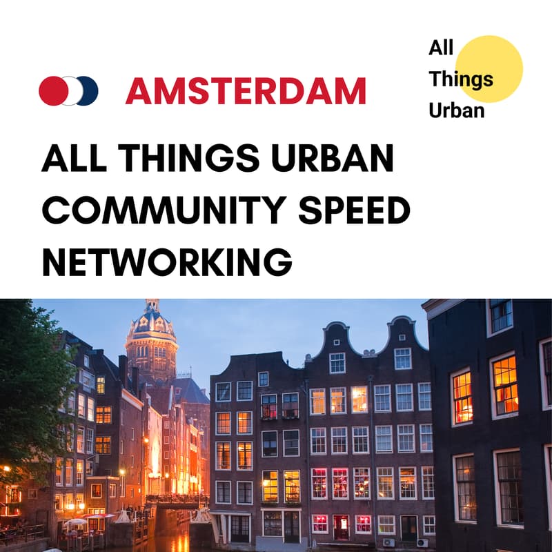 Cover Image for All Things Urban Amsterdam - Community Speed Networking