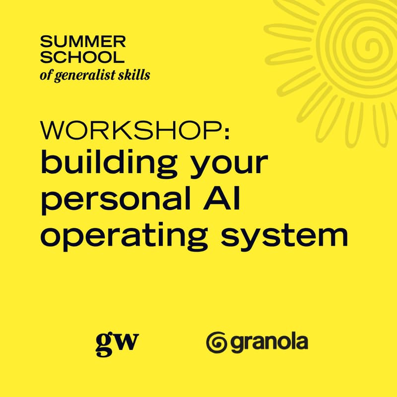 Cover Image for Building Your Personal AI Operating System with Granola 🌀🌞 Summer School of Generalist Skills