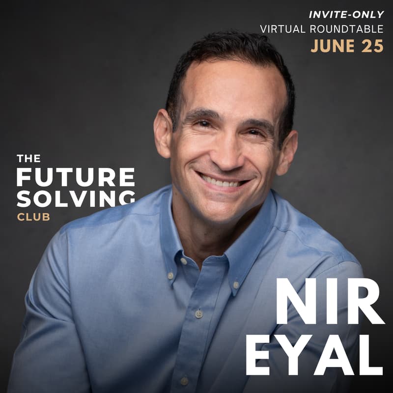 Cover Image for The Future Solving Club Live Roundtable feat. Nir Eyal