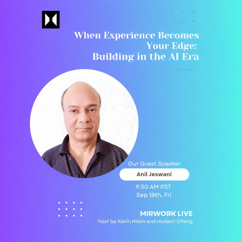 Cover Image for Building in the AI Era | MirWork Live EP 40 with Anil Jeswani