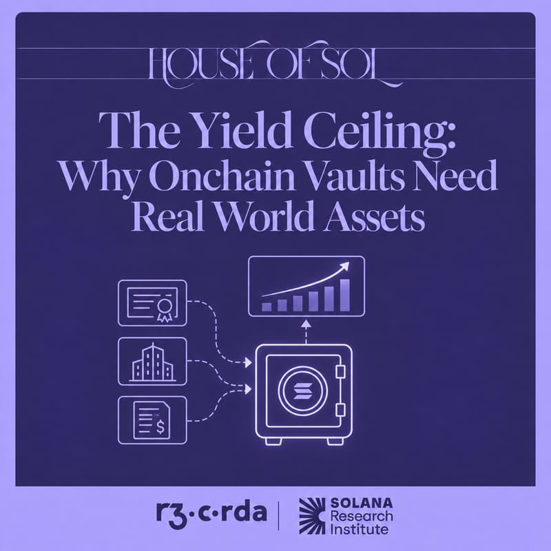 Cover Image for House of Sol Workshops: The Yield Ceiling: Why Onchain Vaults Need Real World Assets: SRI x R3