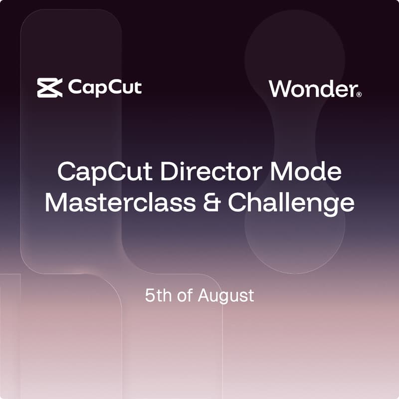 Cover Image for Wonder x CapCut: Director Mode - Masterclass & Challenge