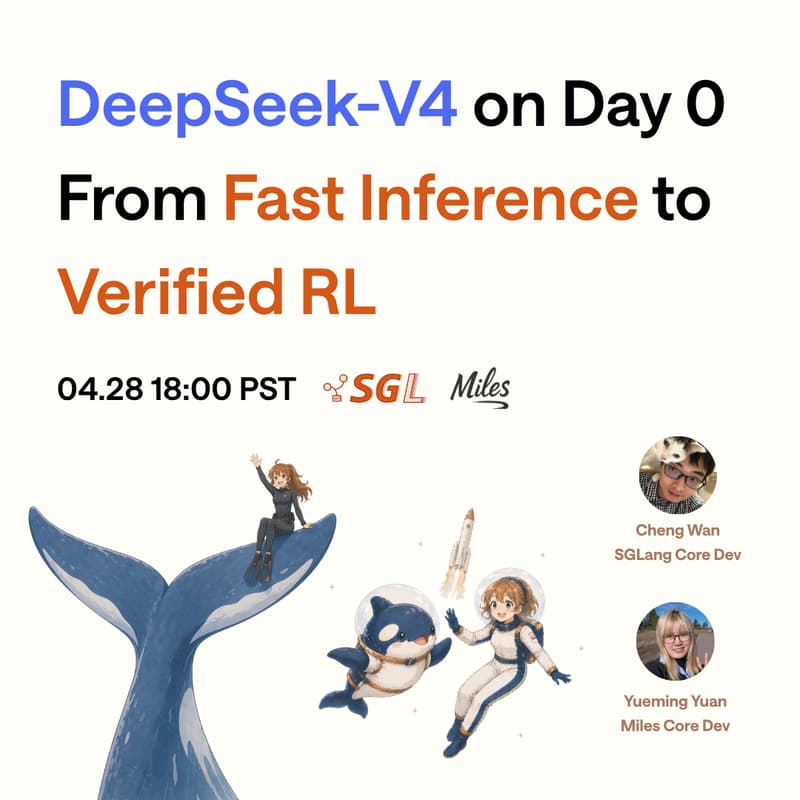 Cover Image for SGLang Office Hours (Special EP!) - 🐳 DeepSeek-V4 on Day 0: From Fast Inference to Verified RL with SGLang and Miles