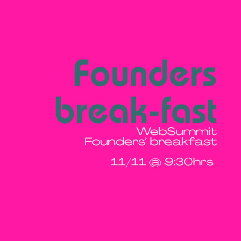 Cover Image for Founders Break-fast @the Websummit