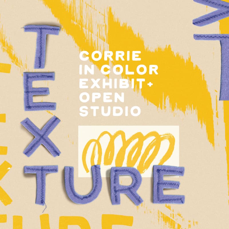 Cover Image for TEXTURE. — Exhibition + Corrie in Color Open Studio