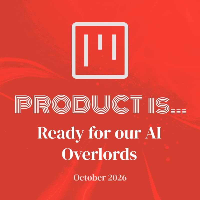Cover Image for Product is... Ready for our AI Overlords