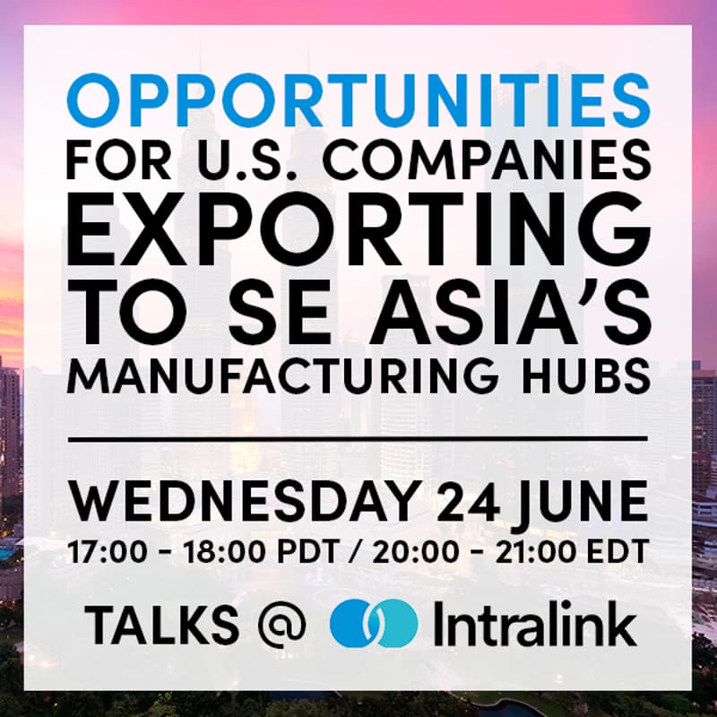 Cover Image for Exporting to Southeast Asia’s Manufacturing Hubs: Opportunities for North American Companies