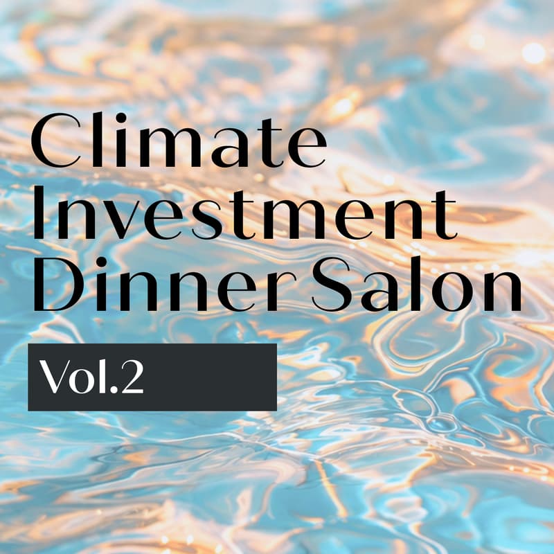 Cover Image for Climate Investment Dinner Salon - Vol. 2