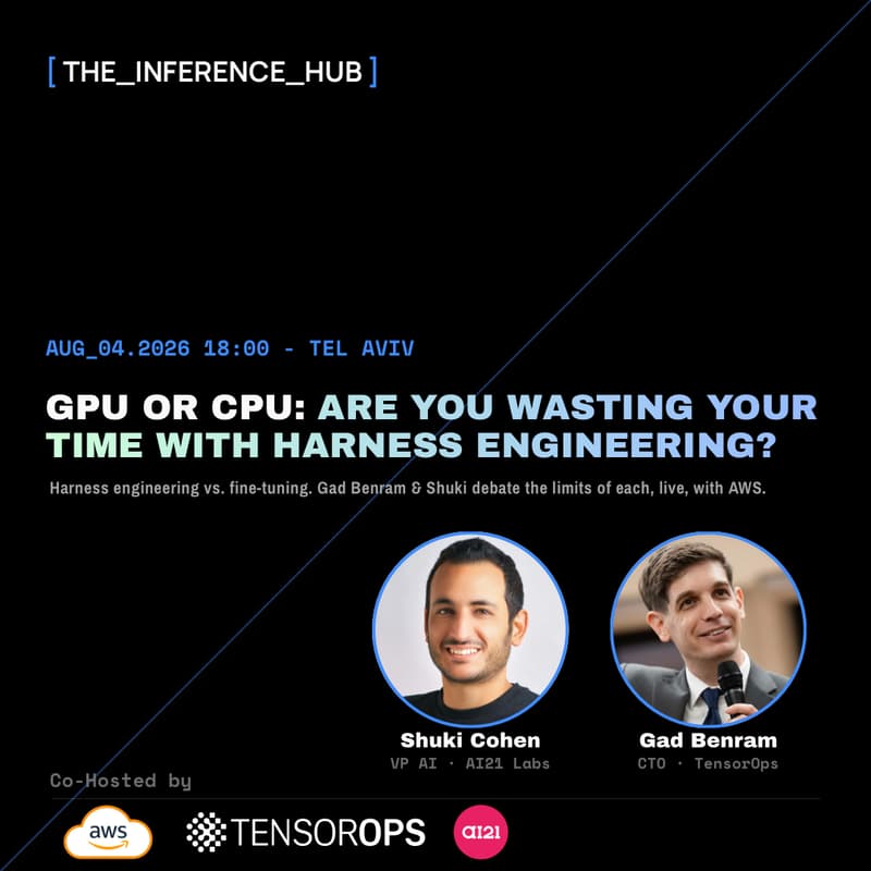Cover Image for THE INFERENCE HUB x AWS - GPU OR CPU: Are You Wasting Your Time With Harness Engineering?