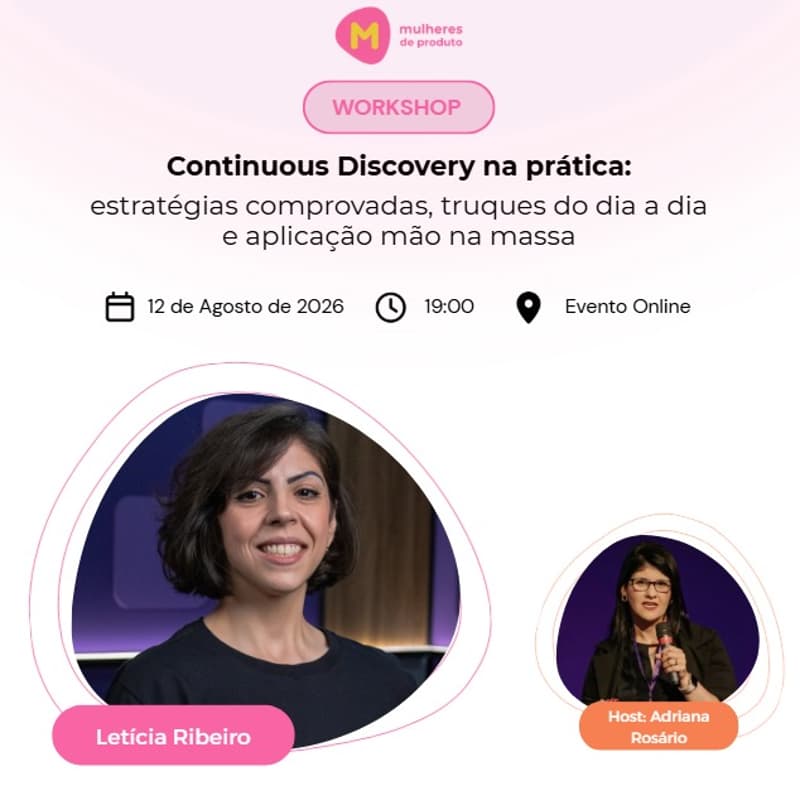Cover Image for Workshop MDP - Continuous Discovery na Prática: Estratégias comprovadas, truques do dia a dia e aplicação mão na massa