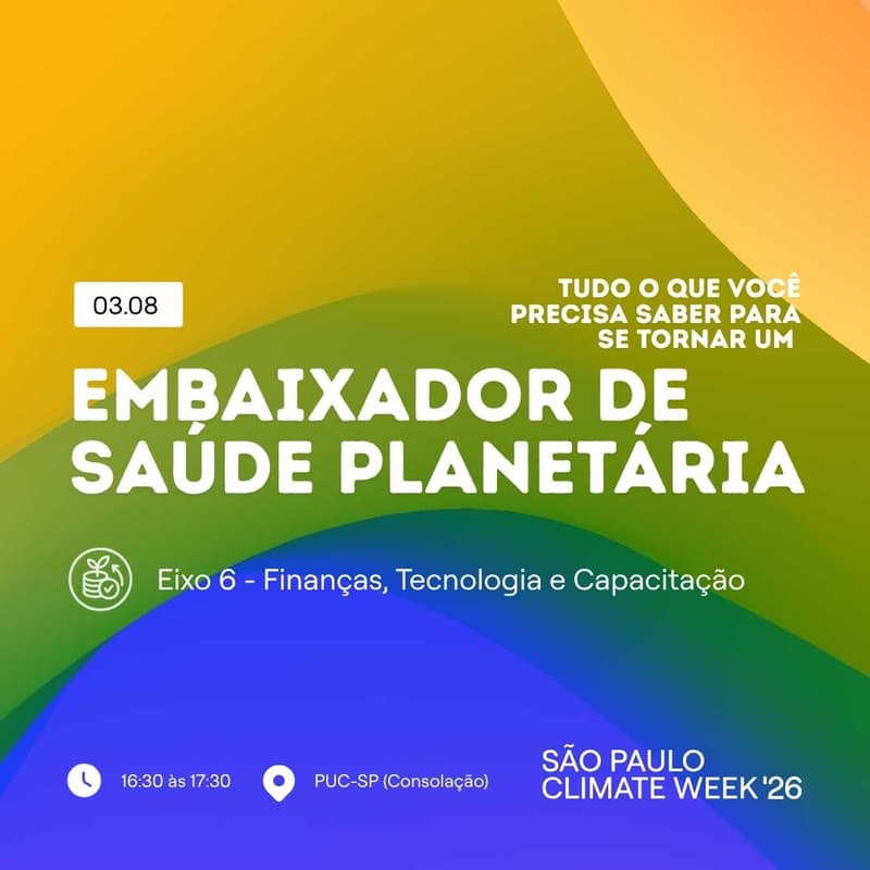 Cover Image for EMBAIXADOR DE SAÚDE PLANETÁRIA: Tudo o que você precisa saber para se tornar um [Onboarding] | SP Climate Week